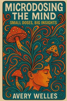 Paperback Microdosing the Mind: Small Doses, Big Insights Book