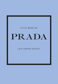 Hardcover Little Book of Prada: The Story of the Iconic Fashion House Book