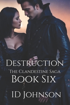 Destruction - Book #6 of the Clandestine Saga