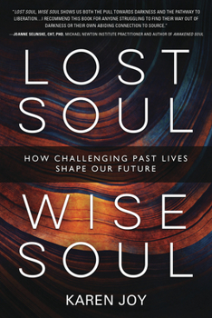 Paperback Lost Soul, Wise Soul: How Challenging Past Lives Shape Our Future Book