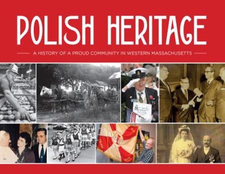 Hardcover Polish Heritage: A History of a Proud Community in Western Massachusetts Book