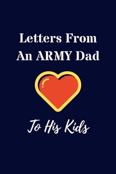 Paperback Letters From An ARMY Dad To His Kids: 6"x9" (15.24cm x 22.86cm) Blank Lined Journal Diary Notebook Military Deployments Gifts Ideas For Fathers To Wri Book