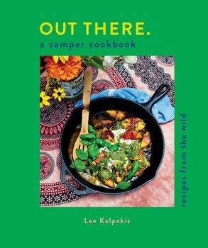 Hardcover Out There: A Camper Cookbook: Recipes from the Wild Book