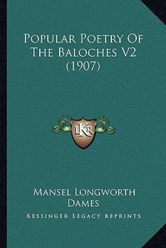 Paperback Popular Poetry Of The Baloches V2 (1907) Book