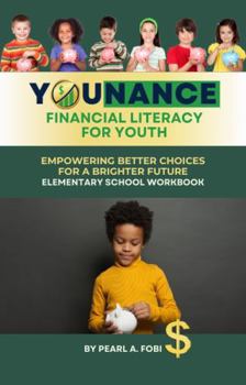 Younance Financial Literacy for Youth: Empowering Better Choices for a Brighter Future: Elementary School Workbook