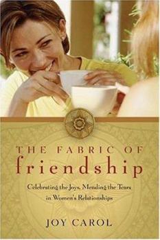 Paperback The Fabric of Friendship: Celebrating the Joys, Mending the Tears in Women's Relationships Book