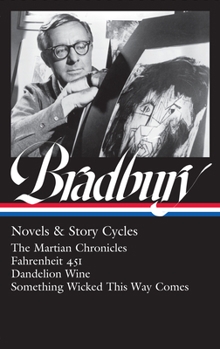 Hardcover Ray Bradbury: Novels & Story Cycles (Loa #347): The Martian Chronicles / Fahrenheit 451 / Dandelion Wine / Something Wicked This Way Comes Book