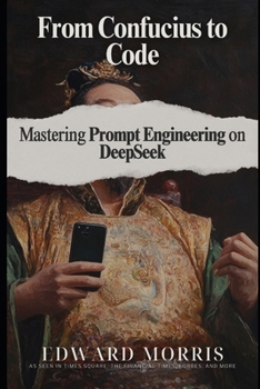 Paperback From Confucius to Code: Mastering Prompt Engineering on DeepSeek Book