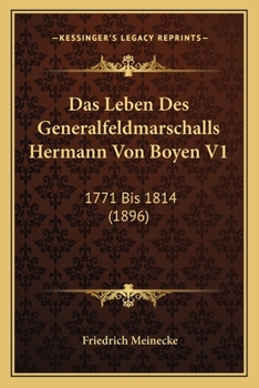 Paperback Das Leben Des Generalfeldmarschalls Hermann Von Boyen V1: 1771 Bis 1814 (1896) [German] Book
