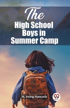 The High School Boys in Summer Camp Or The Dick Prescott Six Training for the Gridley Eleven