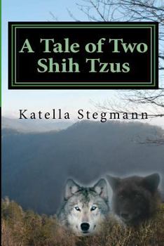 Paperback A Tale of Two Shih Tzus: The Barking Mad Tale of a Teenage Werewolf Book