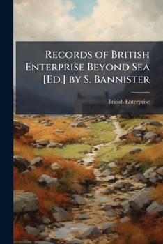 Paperback Records of British Enterprise Beyond Sea [Ed.] by S. Bannister Book