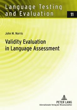 Validity Evaluation in Language Assessment (Language Testing and Evaluation)