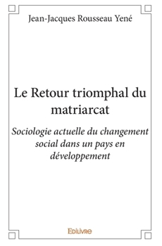 Paperback Le Retour triomphal du matriarcat: Sociologie actuelle du changement social dans un pays en développement [French] Book