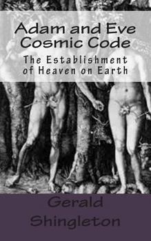 Paperback Adam and Eve Cosmic Code: The Establishment of Heaven on Earth Book