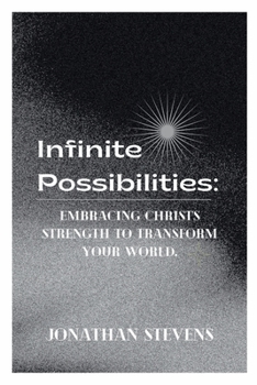 Paperback Infinite Possibilities: Embracing Christ's Strength to Transform Your World Book