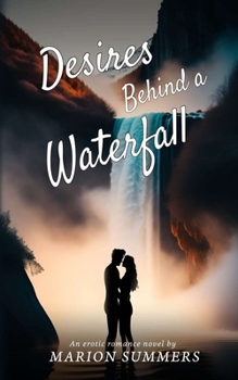 Paperback Desires Behind a Waterfall: A Steamy Travel Erotica Fiction Book