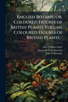 Paperback English Botany, or, Coloured Figures of British Plants Volume Coloured Figures of British Plants / Book