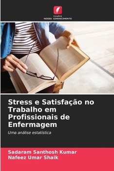 Stress e Satisfação no Trabalho em Profissionais de Enfermagem (Portuguese Edition)