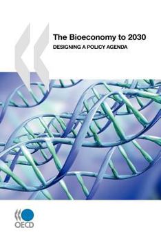 Paperback The Bioeconomy to 2030: Designing a Policy Agenda Book