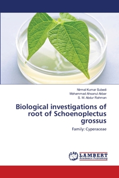 Paperback Biological investigations of root of Schoenoplectus grossus Book