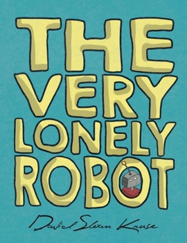 Paperback The Very Lonely Robot Book