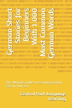 Paperback German Short Stories for Beginners With 1.000 Most Common German Words: The Ultimate Guide to Learning German Fast in Your Car Book