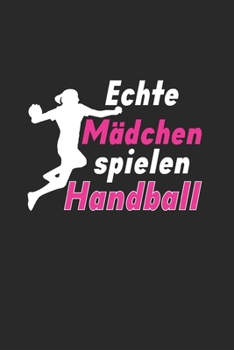 Echte Mädchen Spielen Handball: Din A5 Karos Heft (Kariert) Für Handballerin Handballspieler Handballspielerin | Notizbuch Tagebuch Handballspiel ... Sportler Geschenk Notebook (German Edition)
