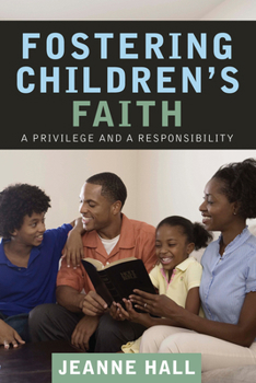 Hardcover Fostering Children's Faith: A Privilege and a Responsibility Book