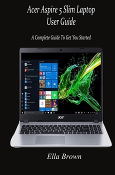 Paperback Acer Aspire 5 Slim Laptop User Guide: A Complete Guide to Get You Started Book
