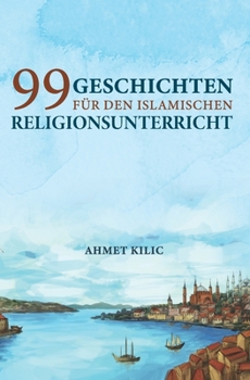 Paperback 99 Geschichten für den islamischen Religionsunterricht [German] Book