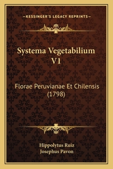 Paperback Systema Vegetabilium V1: Florae Peruvianae Et Chilensis (1798) [Latin] Book
