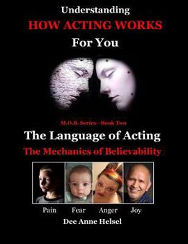 Paperback Understanding How Acting Works For You: The Language of Acting Book