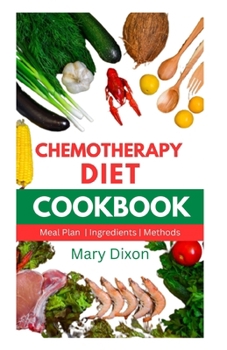 Paperback Chemotherapy Diet Cookbook: Healthy Recipes for Managing Cancer after Chemo Session Book