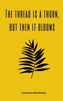 Paperback The thread is a thorn, but then it blooms Book