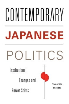 Paperback Contemporary Japanese Politics: Institutional Changes and Power Shifts Book
