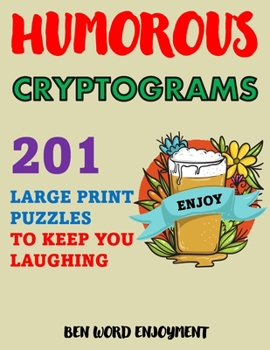 Paperback Humorous Cryptograms: 201 Large Print Puzzles to Keep You Laughing [Large Print] Book