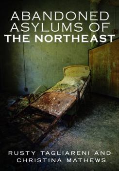 Paperback Abandoned Asylums of the Northeast Book