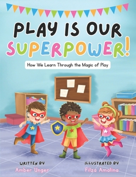 Paperback Play Is Our Superpower!: How We Learn Through the Magic of Play Book