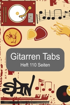 Gitarren Tabs Heft 110 Seiten: 6x9 Gitarre Tabulatur Block I Geschenk Heft I Notizbuch I Notenheft I E Tab Grifftabelle I Noten Instrumental ... für Gitarrenspieler (German Edition)