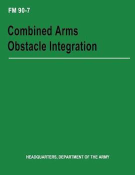 Paperback Combined Arms Obstacle Integration (FM 90-7) Book