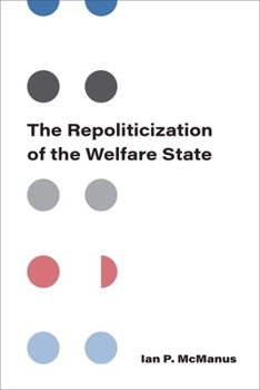 Paperback The Repoliticization of the Welfare State Book