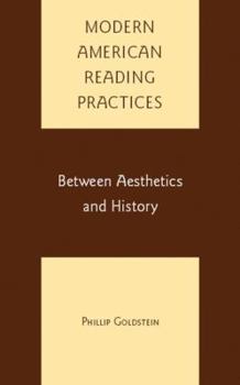 Hardcover Modern American Reading Practices: Between Aesthetics and History Book