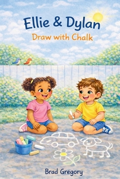 Paperback Ellie & Dylan Draw with Chalk (Ellie & Dylan Play and Learn Life Lessons) Book