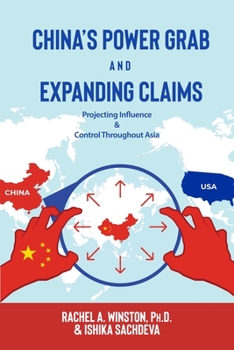Paperback China's Power Grab and Expanding Claims: Projecting Influence and Control Throughout Asia Book