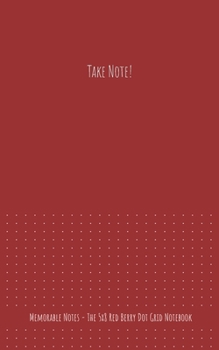 Paperback The 5x8 Red Berry Dot Grid Notebook - Take Note! Book