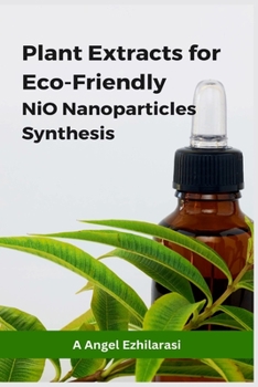 Paperback Plant Extracts for Eco-Friendly NiO Nanoparticles Synthesis Book