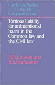 Hardcover Tortious Liability for Unintentional Harm in the Common Law and the Civil Law: Volume 1, Text Book