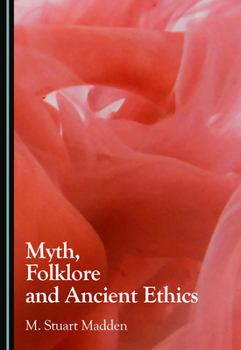 Hardcover Myth, Folklore and Ancient Ethics Book
