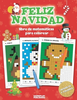 Paperback Feliz Navidad - Libro de Matem?ticas Para Colorear: Arte de Pixel Para Ni?os: Problemas Con Sumas, Restas, Multiplicaciones y Divisiones (Ejercicios d [Spanish] Book